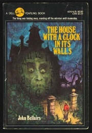 The House With a Clock in Its Walls (John Bellairs)
