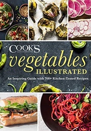 Vegetables Illustrated: An Inspiring Guide With 700+ Kitchen-Tested Recipes (America's Test Kitchen)