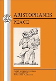 Peace (Aka 'The Peace') (Aristophanes)