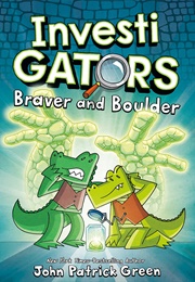Investigators: Braver and Boulder (John Patrick Green)
