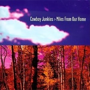 Miles From Our Home (Cowboy Junkies, 1998)