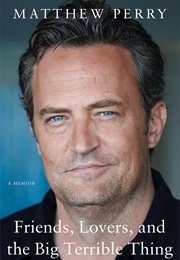 Friends, Lovers and the Big Terrible Thing (Matthew Perry)