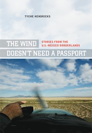 The Wind Doesn't Need a Passport (Tyche Hendricks)
