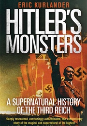 Hitler&#39;s Monsters: A Supernatural History of the Third Reich (Eric Kurlander)