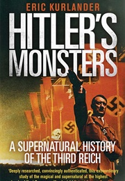 Hitler's Monsters: A Supernatural History of the Third Reich (Eric Kurlander)