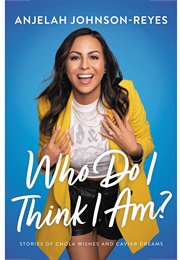 Who Co I Think I Am (Anjelah Johnson-Reyes)