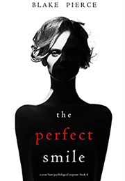 The Perfect Smile (Blake Pierce)