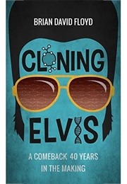 Cloning Elvis (Brian Floyd)