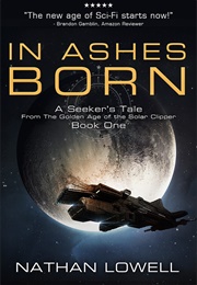 In Ashes Born (Nathan Lowell)