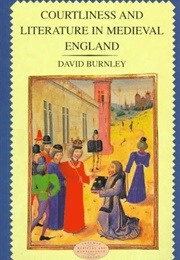 Courtliness and Literature in Medieval England (David Burnley)
