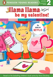 Llama Llama Be My Valentine! (Anna Dewdney)