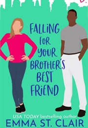 Falling for Your Brother's Best Friend (Emma St. Clair)