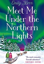 Meet Me Under the Northern Lights (Emily Kerr)
