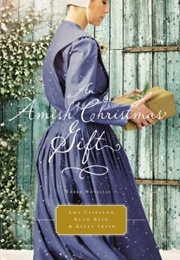 An Amish Christmas Gift (Amy Clipston, Ruth Reid, Kelly Irvin)
