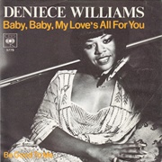 Baby Baby My Love's All for You .. Deniece Williams