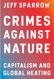 Crimes Against Nature (Jeff Sparrow)