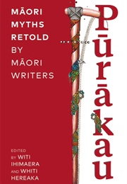 Pūrãkau: Mãori Myths Retold by Mãori Writers (Witi Ihimaera)