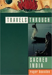 Travels Through Sacred India (Roger Housden)