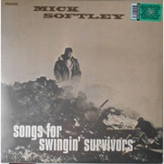 Songs for Swingin' Survivors - Mick Softley