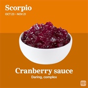 Scorpio (Oct. 23–Nov. 21): Cranberry Sauce
