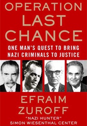 Operation Last Chance: One Man&#39;s Quest to Bring Nazi Criminals to Justice (Efraim Zuroff)