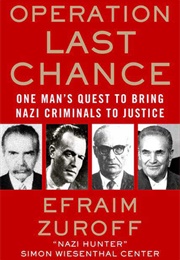 Operation Last Chance: One Man's Quest to Bring Nazi Criminals to Justice (Efraim Zuroff)