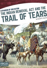 The Indian Removal Act and the Trail of Tears (Susan E. Hamen)