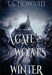 A Gate of Wolves and Winter (T.S. Howard)