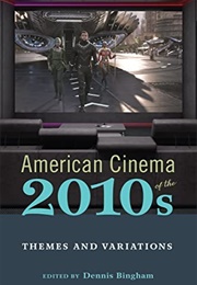 American Cinema of the 2010s (Dennis Bingham)