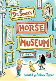 Dr. Seuss's Horse Museum (Dr. Seuss)