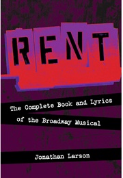 Rent: The Complete Book and Lyrics of the Broadway Musical (Jonathan Larson)
