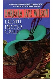 Death Brims Over (Barbara Jaye Wilson)