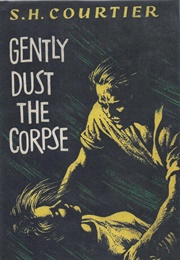 Gently Dust the Corpse (S.H. Courtier)