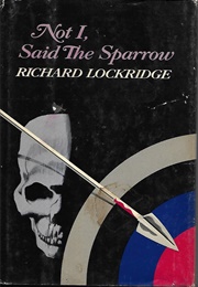 Not I, Said the Sparrow (Richard Lockridge)