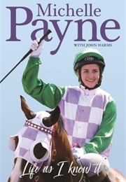 Life as I Know It (Michelle Payne)