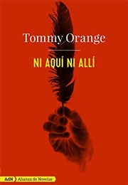 Ni Aquí Ni Allí (Tommy Orange)