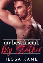 My Best Friend, My Stalker (Jessa Kane)