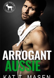 Arrogant Aussie (Kat T. Masen)