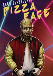 Pizza Face (Aron Beauregard)