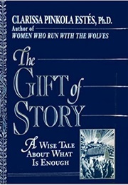 The Gift of Story (Clarissa Pinkola Estés)