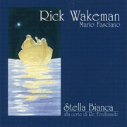 Rick Wakeman & Mario Fasciano: Stella Bianca Alla Corte Di Re Ferdinando