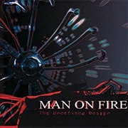 Man on Fire - The Undefined Design