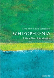 Schizophrenia: A Very Short Introduction (Christopher Frith, Eve Johnstone)