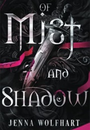 Of Mist and Shadow (Jenna Wolfhart)