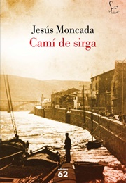 Camí De Sirga (Jesús Moncada)
