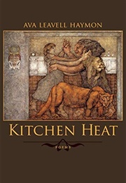 Kitchen Heat (Ava Leavell Haymon)