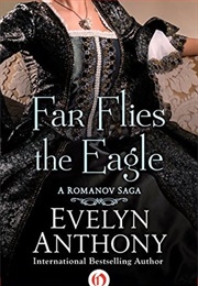 Far Flies the Eagle (Evelyn Anthony)