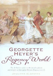 Georgette Heyer's Regency World (Jennifer Kloester)