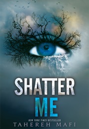 Shatter Me (Shatter Me, #1) (Tahereh Mafi)