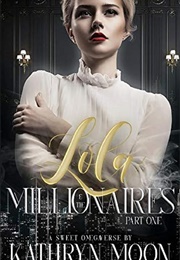 Lola & the Millionaires: Part One (Kathryn Moon)